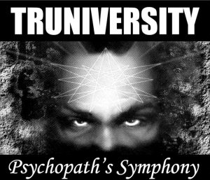 Truniversity – Psychopath’s Symphony