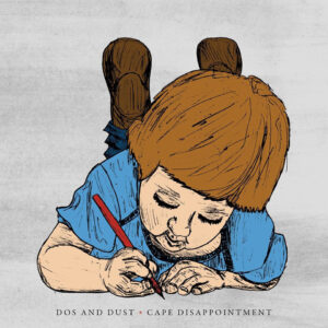 Hörenswert: Dos and Dust – „Cape Disappointment“