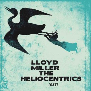 Hörenswert: Lloyd Miller & the Heliocentrics
