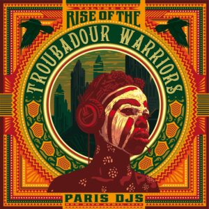 Hörenswert: Paris Djs Soundsystem - „Rise of the Troubadour Warriors - Tropical Grooves & Afrofunk International Vol.3“