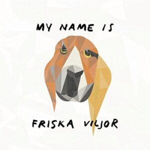 Friska Viljor - "My Name Is Friska Viljor"