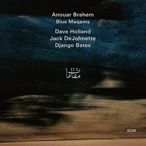 Hörenswert: Anouar Brahem - „Blue Maqams“