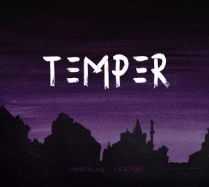 Hörenswert: Nikolaj Efendi - "Temper"