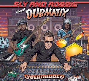 Hörenswert: Sly and Robbie Meet Dubmatix „Overdubbed“