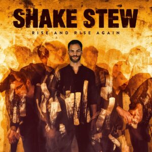 Hörenswert: Shake Stew - „Rise and Rise Again”