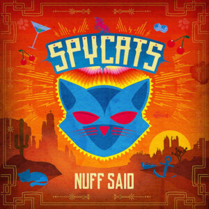 Hörenswert: Spycats - „Nuff Said“