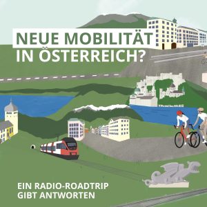 Neue Mobilität in Österreich? Ein Radio-Roadtrip gibt Antworten