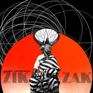 Hörenswert: Ancient Astronauts - “Zik Zak”