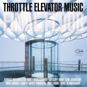 Hörenswert: Throttle Elevator Music & Kamasi Washington - “Final Floor”
