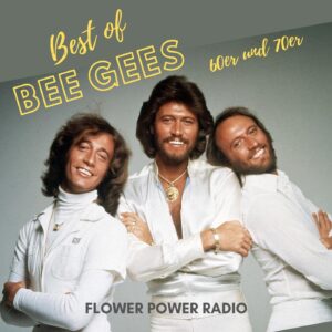 Flower Power Radio - Best of Bee Gees in den 60ern und 70ern