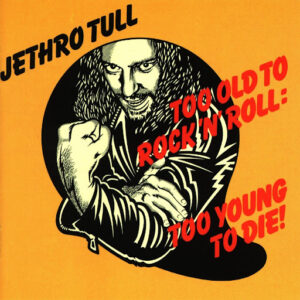 Jethro Tull Too Old To RocknRoll Too Young To Die
