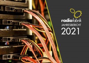 Radiofabrik Jahresbericht & Bilanz 2021 – Gut zu lesen