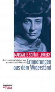 Erinnerungen an die Architektin und Widerstandskämpferin Margarete Schütte- Lihotzky