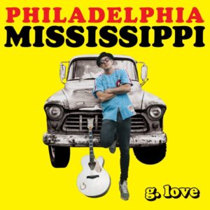 Hörenswert: G. Love - „Philadelphia Mississippi"