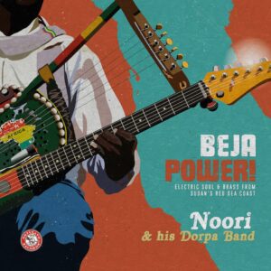 Hörenswert: Noori & His Dorpa Band - Beja Power! Electric Soul & Brass from Sudan's Red Sea Coast
