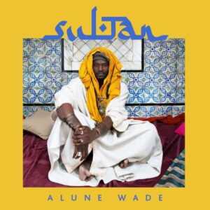 Hörenswert: Alune Wade - “Sultan”