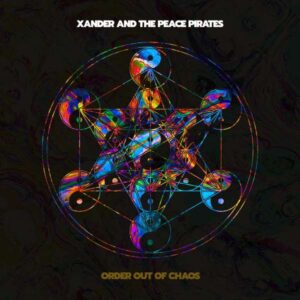 Hörenswert: Xander & The Peace Pirates - “Order Out Of Chaos”