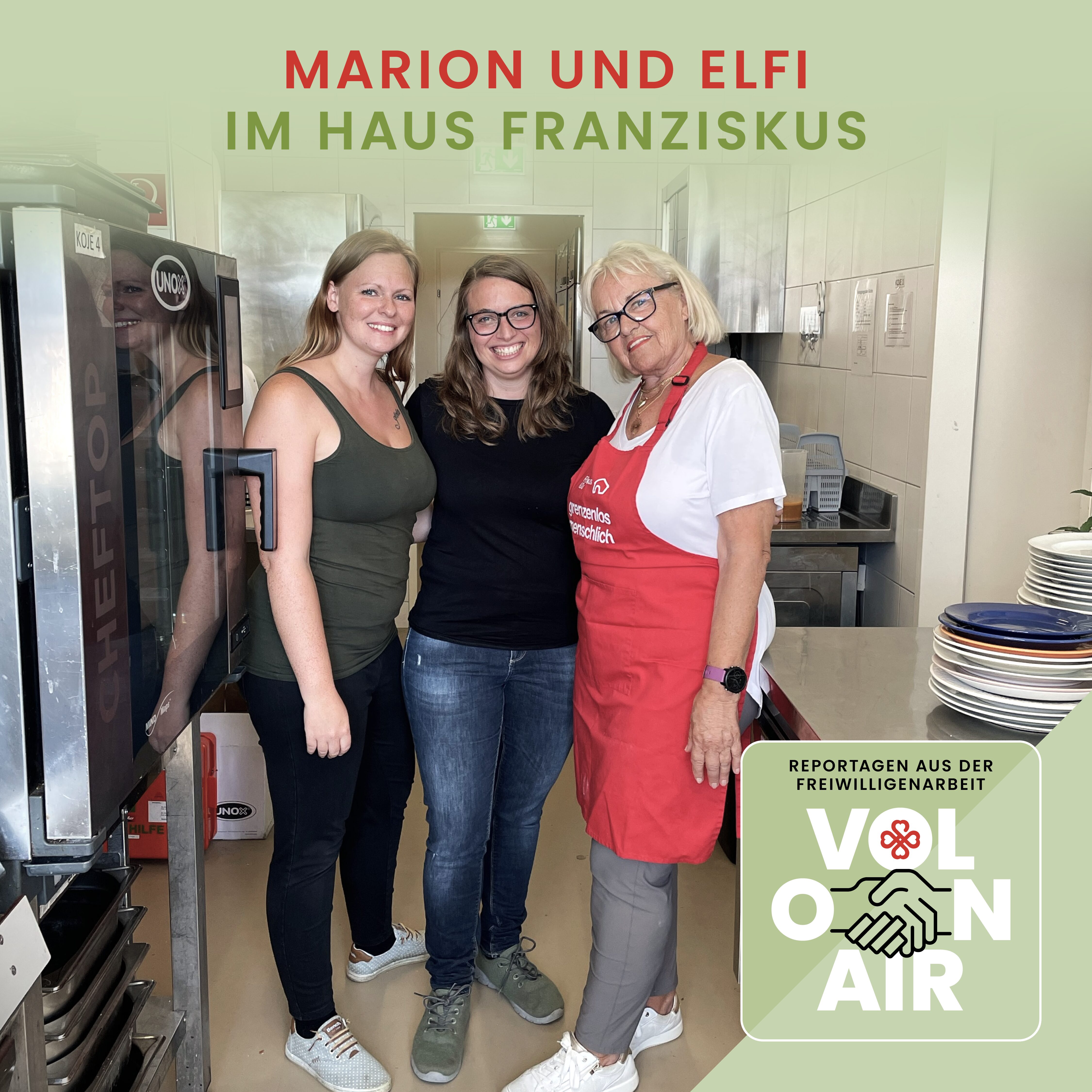 „Vol on air“: Reportagen aus der Freiwilligenarbeit: Marion und Elfi im Haus Franziskus