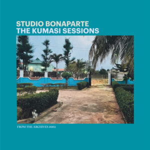 Studio Bonaparte - „From The Archives #002 – The Kumasi Sessions“
