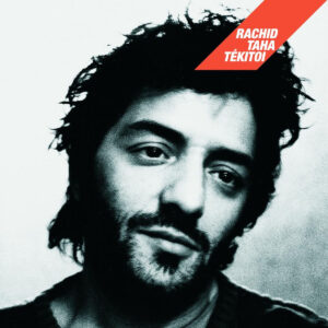Rachid Taha – Tekitoi? Rachid Taha Tekitoi